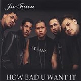 Ju-Taun - How Bad U Want It