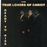 True Lovers of Christ - Ready to Rise