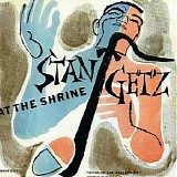 Stan Getz - Stan Getz at the Shrine