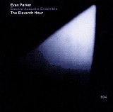 Evan Parker Electro-Acoustic Ensemble - The Eleventh Hour