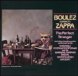 Frank Zappa - Boulez conducts Zappa: The perfect stranger