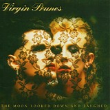 Virgin Prunes - The Moon Looked Down And Laughed