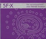 5F-X - The Xenomorphians - Your Friendly Invasion