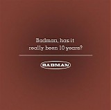 Various artists - Badman, Has It Really Been 10 Years?