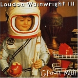 Wainwright III, Loudon - Grown Man
