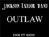 Jackson Taylor Band - Outlaw Volume One 2001-2003