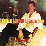 Charlie Robison - Life Of The Party