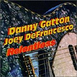 Danny Gatton - Joey De Francesco - Relentless