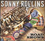 Sonny Rollins - Road Shows [Vol 1]