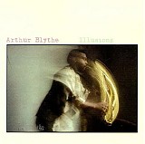 Arthur Blythe - Illusions