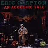 Eric Clapton - An Accoustic Tale
