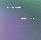 Marilyn Crispell - For Coltrane