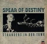 Spear of Destiny - Strangers in Our Town