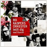 Bo Kaspers Orkester - Intill dig
