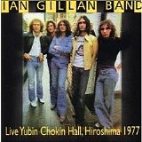 Ian Gillan Band - Live Yubin Chokin Hall, Hiroshima 1977