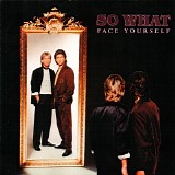 So What - Face Yourself