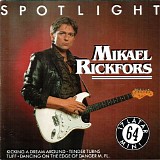 Mikael Rickfors - Spotlight
