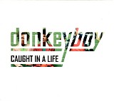 DonkeyBoy - Caught In A Life