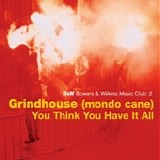 Grindhouse (mondo cane) - You Think You Have It All