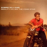 Williams, Robbie - Reality Killed the Video Star