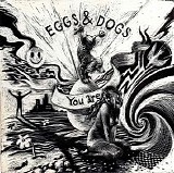 Eggs & Dogs - You Are