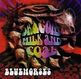 Blue Horses - Dragons Milk and Coal