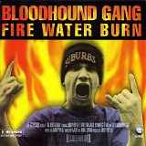 Bloodhound Gang - Fire Water Burn (Australian Maxi-Single)
