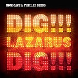 Nick CAVE And The Bad Seeds - 2008: Dig, Lazarus, Dig!!!