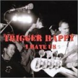 The Almighty Trigger Happy - I Hate Us