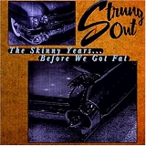 Strung Out - The Skinny Years... Before We Got Fat
