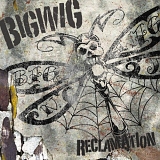 Bigwig - Reclamation