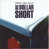 One Dollar Short - Press And Hold