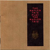 The Hafler Trio - Play The Hafler Trio