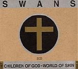 Swans - Children of God - World of Skin
