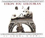 Etron Fou Leloublan - 43 Songs x 3 CDs