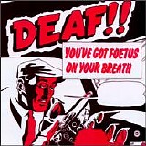 You've Got Foetus on Your Breath - Deaf