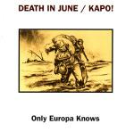 Death In June - KAPO! / Only Europa Knows