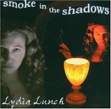 Lydia Lunch - Smoke in the Shadows