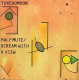 Tuxedomoon - Half-Mute/Scream With A View
