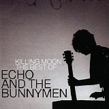 Echo & The Bunnymen - Killing Moon [Best of]