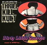 My Life With The Thrill Kill Kult - Dirty Little Secrets