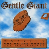 Gentle Giant - Totally Out of the Woods