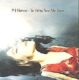 PJ Harvey - To Bring You My Love - The B-Sides