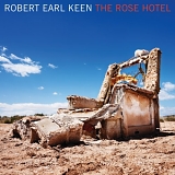 Keen, Robert Earl (Robert Earl Keen) - The Rose Hotel