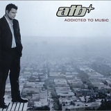 ATB - Addicted to Music