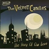 Velvet Candles. The - The Story Of Our Love