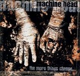 Machine Head - The More Things Change...