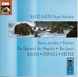 Camille Saint-Saëns - Orgel-Sinfonie; Danse Macabre; Phaëton; Spinnrad der Omphale; Bacchanal