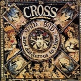 The Cross - Mad : Bad : And Dangerous To Know