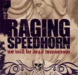 Raging Speedhorn - We Will All Be Dead Tomorrow